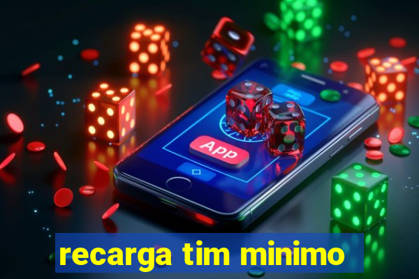 recarga tim minimo